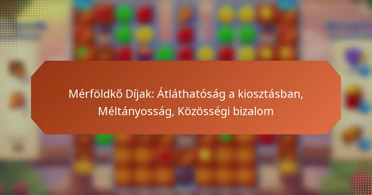 Mérföldkő Díjak: Átláthatóság a kiosztásban, Méltányosság, Közösségi bizalom