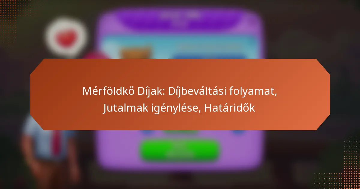 Mérföldkő Díjak: Díjbeváltási folyamat, Jutalmak igénylése, Határidők