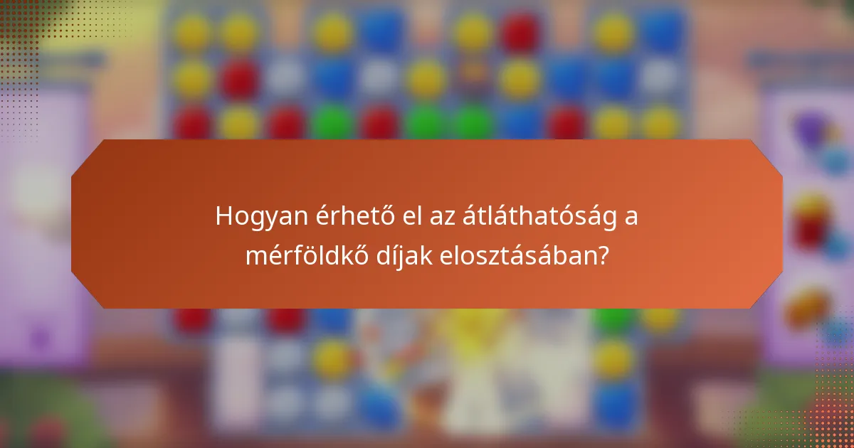 Hogyan érhető el az átláthatóság a mérföldkő díjak elosztásában?