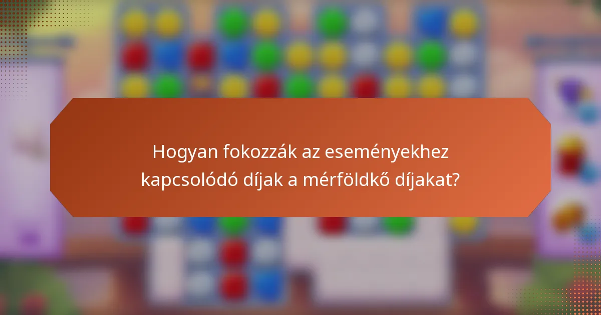 Hogyan fokozzák az eseményekhez kapcsolódó díjak a mérföldkő díjakat?
