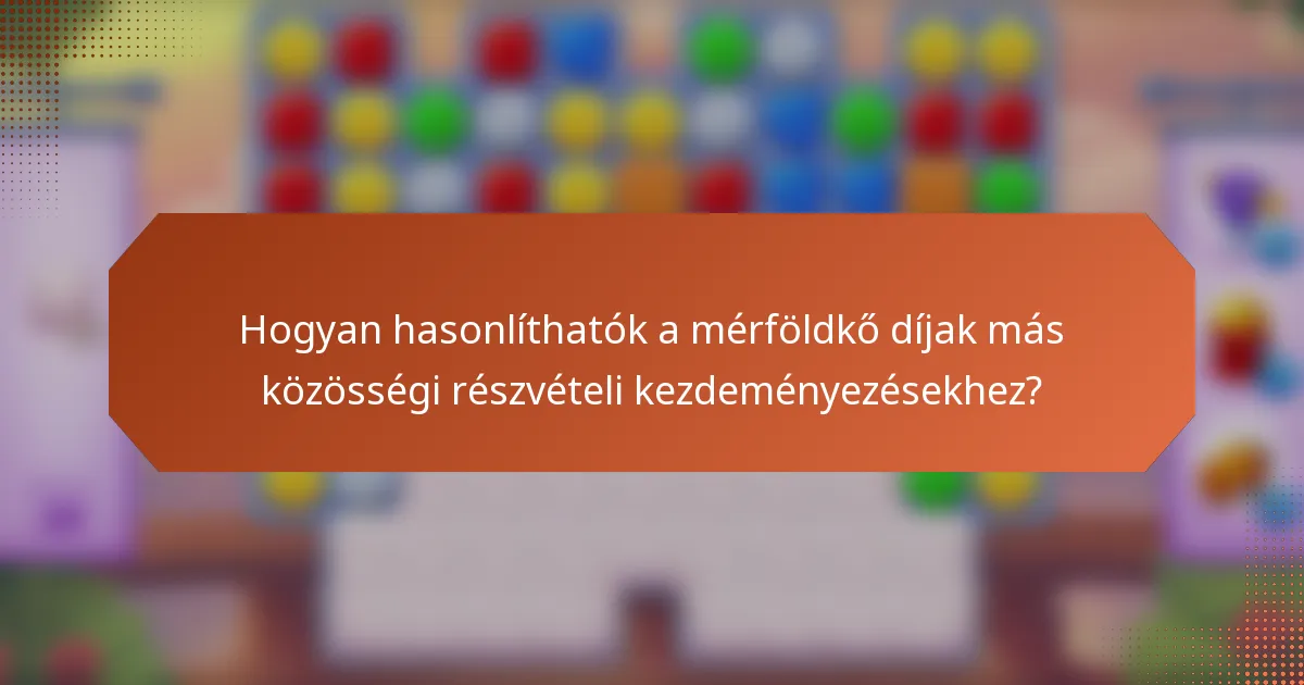 Hogyan hasonlíthatók a mérföldkő díjak más közösségi részvételi kezdeményezésekhez?