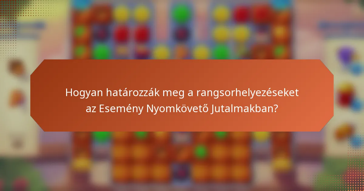 Hogyan határozzák meg a rangsorhelyezéseket az Esemény Nyomkövető Jutalmakban?