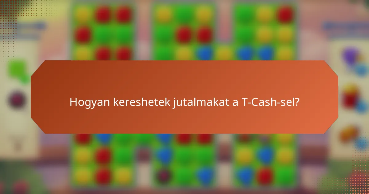 Hogyan kereshetek jutalmakat a T-Cash-sel?