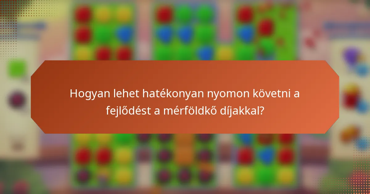 Hogyan lehet hatékonyan nyomon követni a fejlődést a mérföldkő díjakkal?