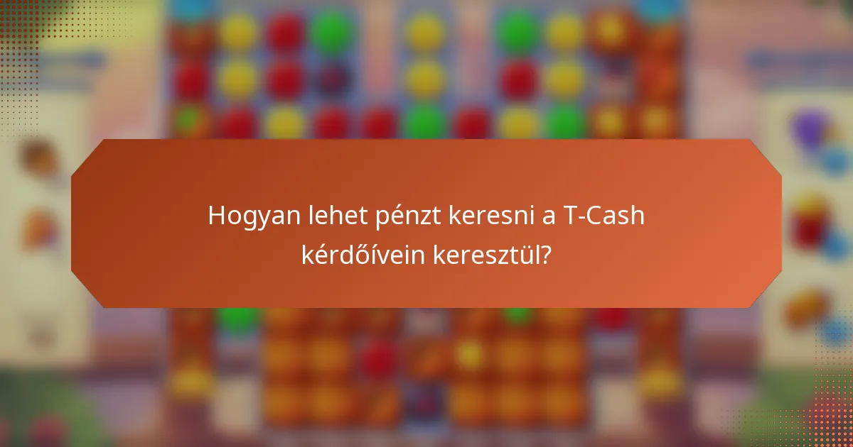 Hogyan lehet pénzt keresni a T-Cash kérdőívein keresztül?