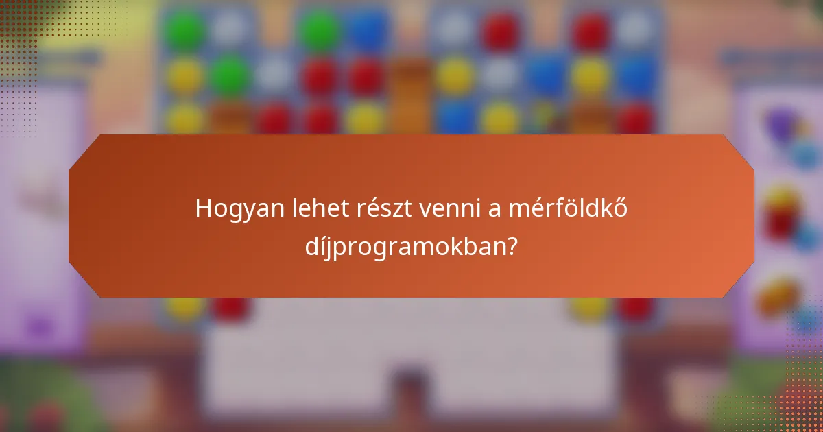 Hogyan lehet részt venni a mérföldkő díjprogramokban?