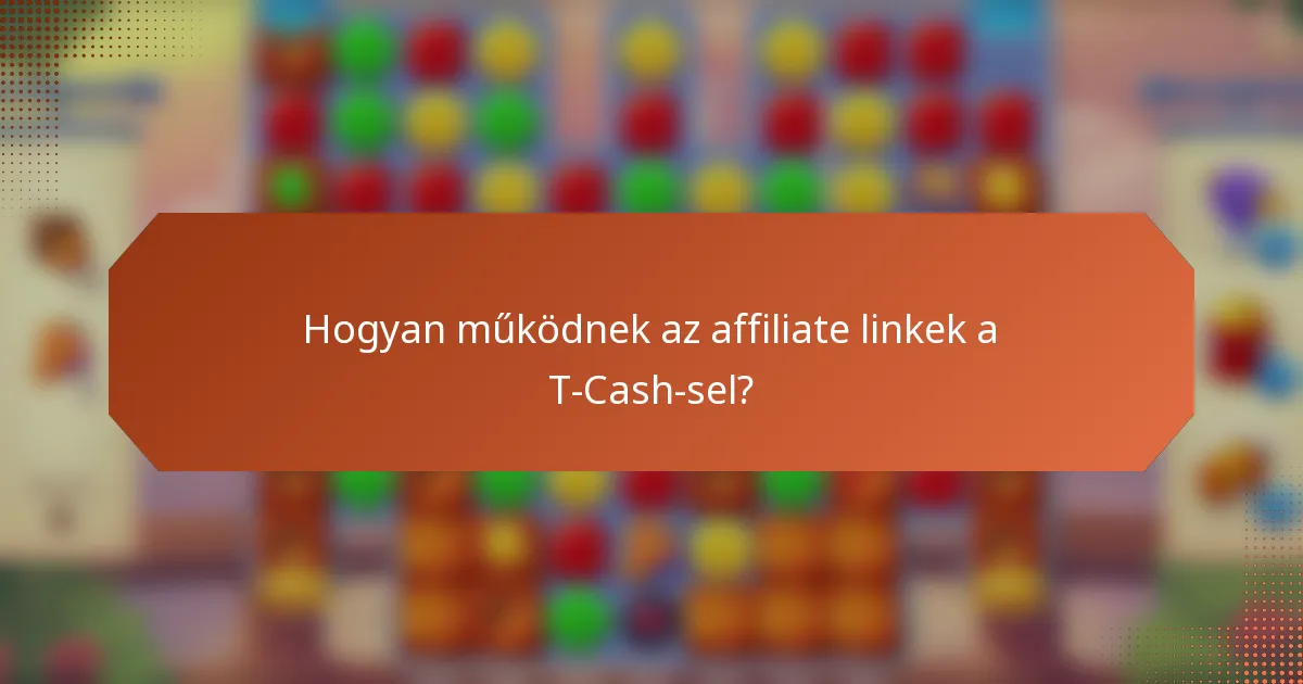 Hogyan működnek az affiliate linkek a T-Cash-sel?