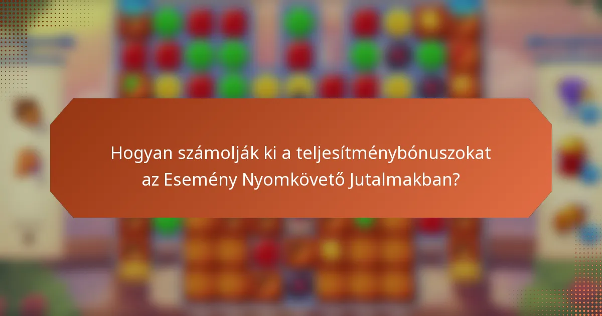 Hogyan számolják ki a teljesítménybónuszokat az Esemény Nyomkövető Jutalmakban?