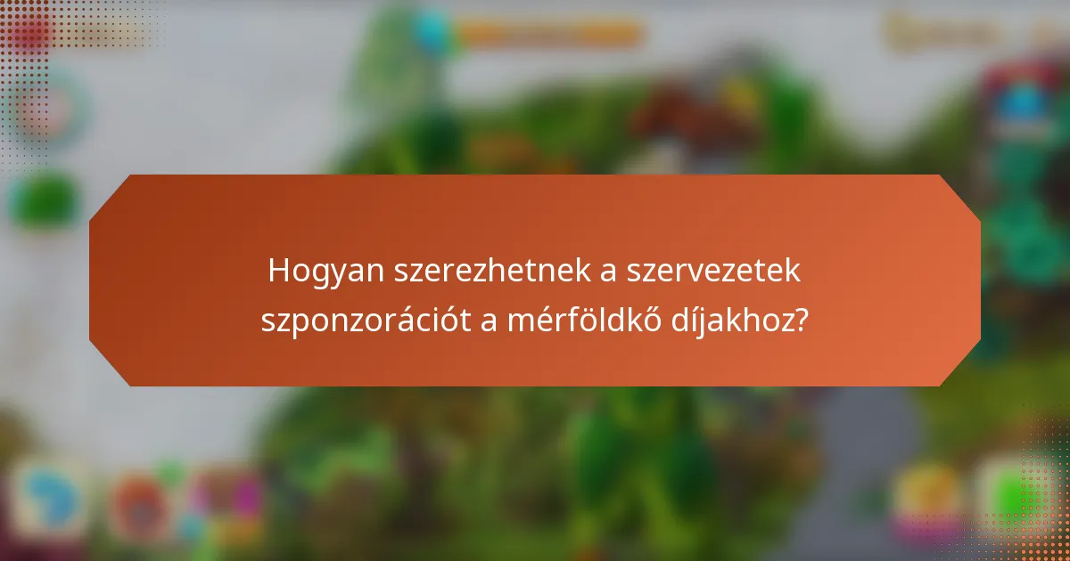 Hogyan szerezhetnek a szervezetek szponzorációt a mérföldkő díjakhoz?