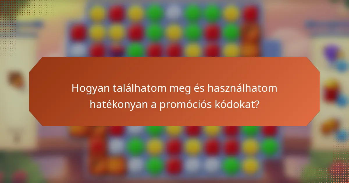 Hogyan találhatom meg és használhatom hatékonyan a promóciós kódokat?