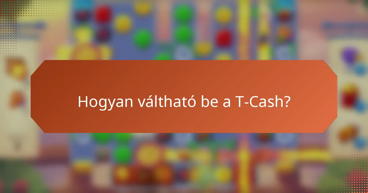 Hogyan váltható be a T-Cash?