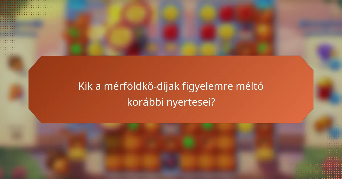 Kik a mérföldkő-díjak figyelemre méltó korábbi nyertesei?