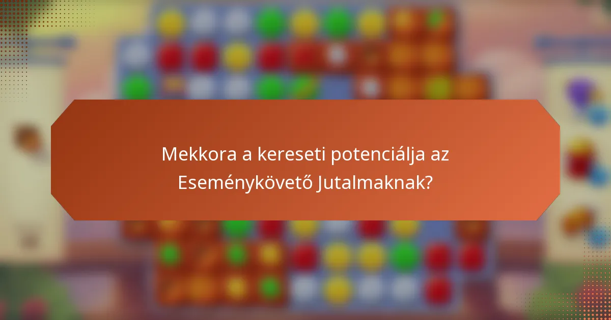 Mekkora a kereseti potenciálja az Eseménykövető Jutalmaknak?