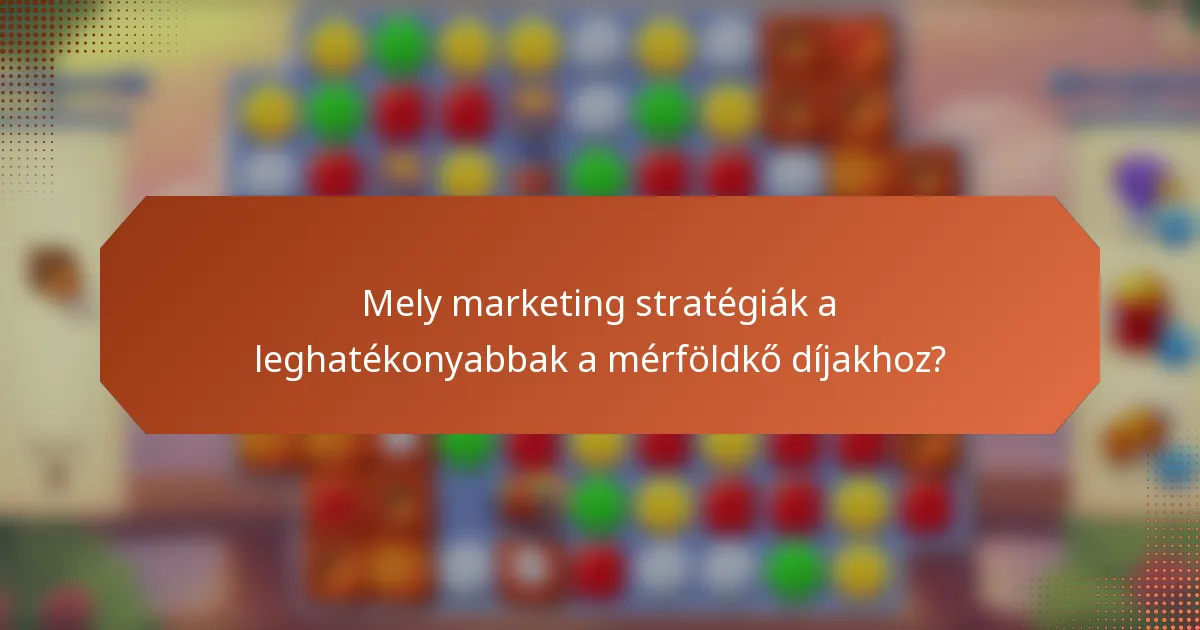Mely marketing stratégiák a leghatékonyabbak a mérföldkő díjakhoz?