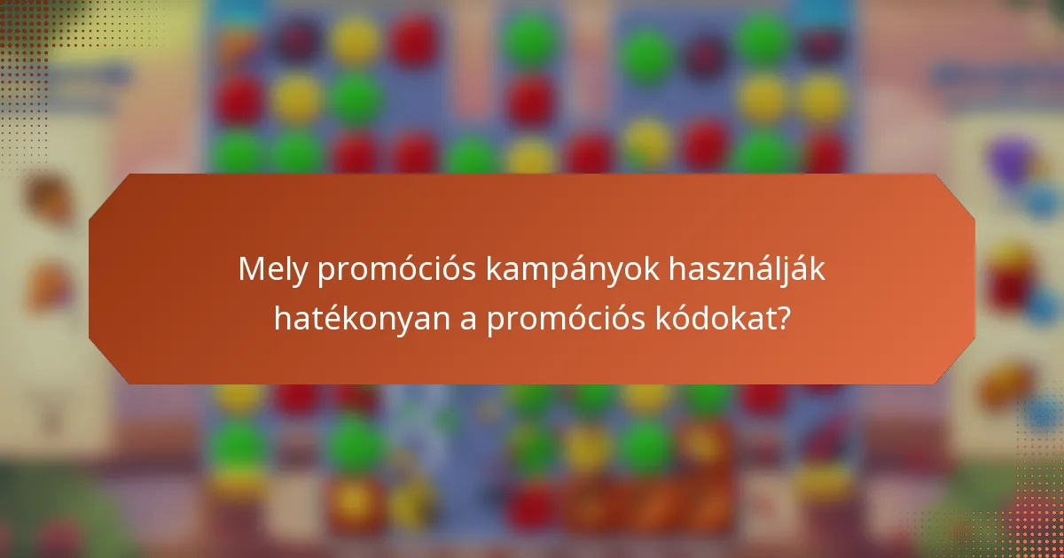 Mely promóciós kampányok használják hatékonyan a promóciós kódokat?