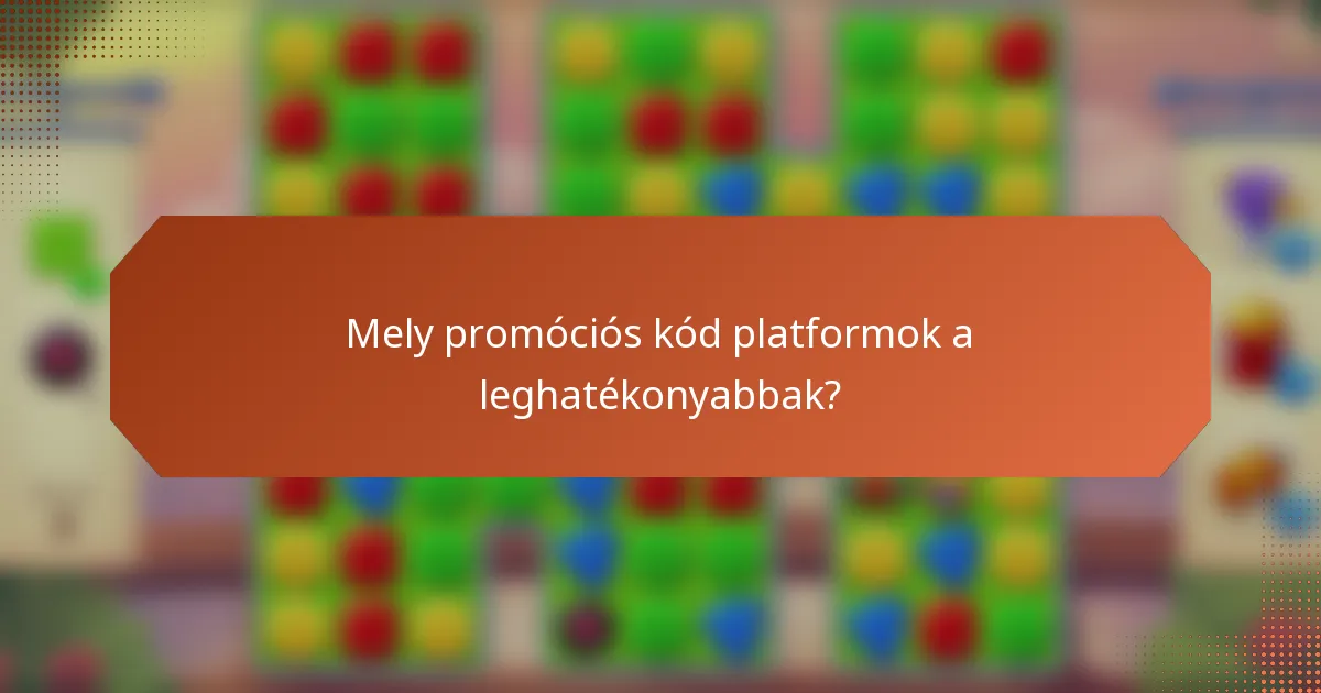 Mely promóciós kód platformok a leghatékonyabbak?