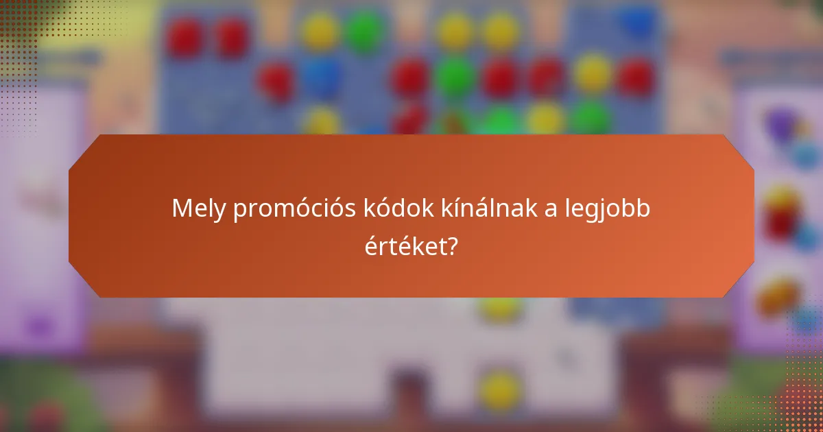Mely promóciós kódok kínálnak a legjobb értéket?