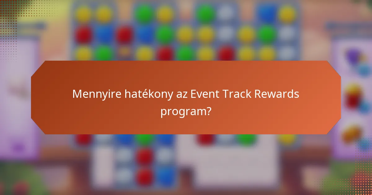 Mennyire hatékony az Event Track Rewards program?