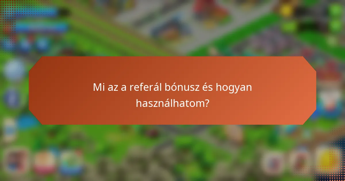 Mi az a referál bónusz és hogyan használhatom?