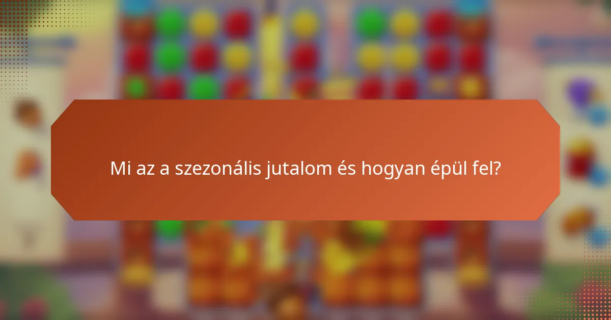 Mi az a szezonális jutalom és hogyan épül fel?