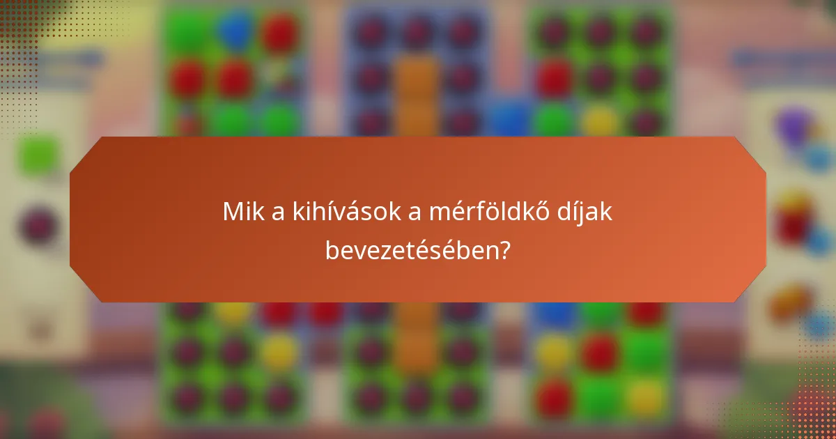 Mik a kihívások a mérföldkő díjak bevezetésében?
