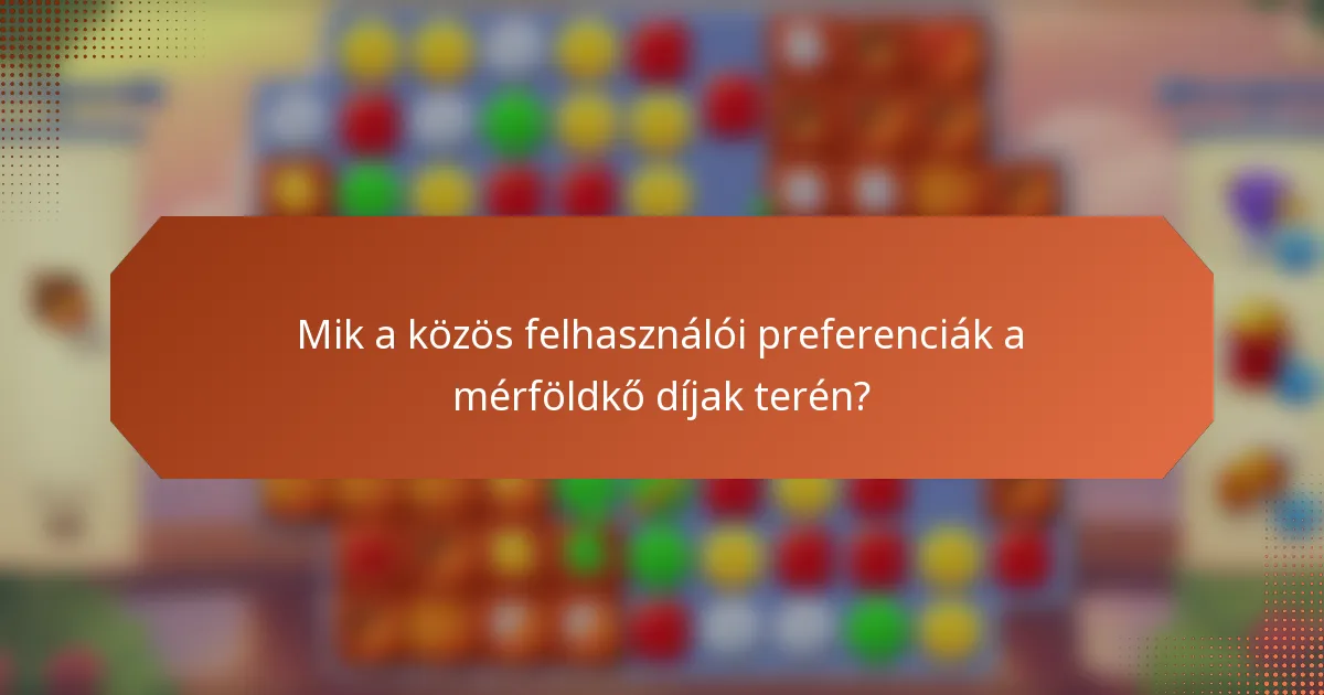 Mik a közös felhasználói preferenciák a mérföldkő díjak terén?