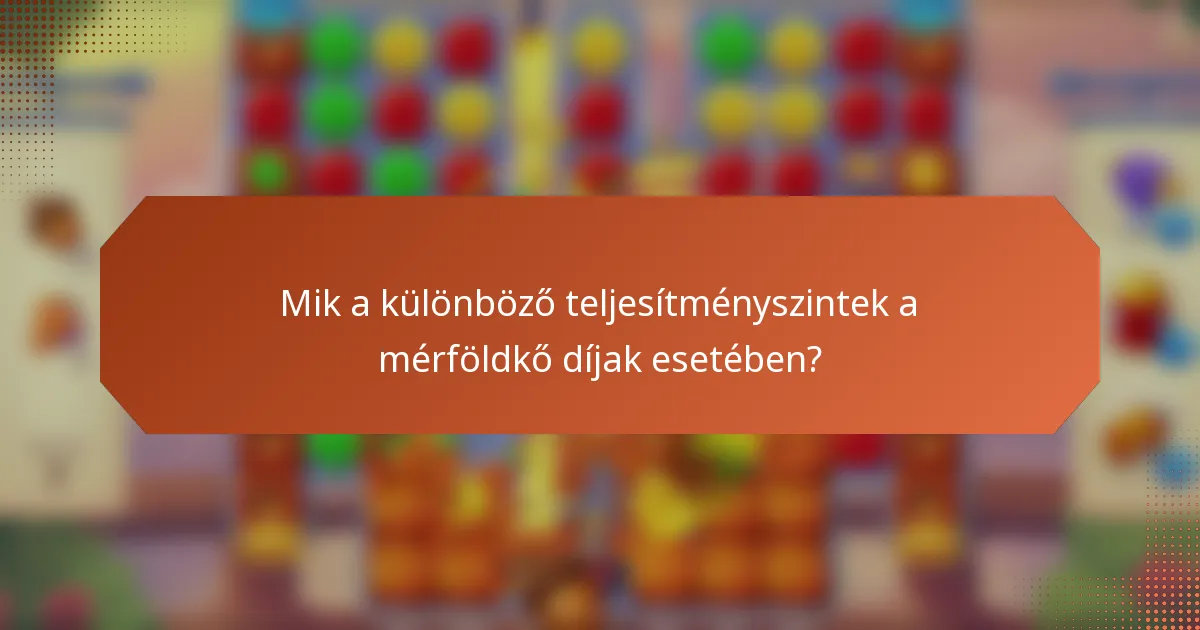 Mik a különböző teljesítményszintek a mérföldkő díjak esetében?