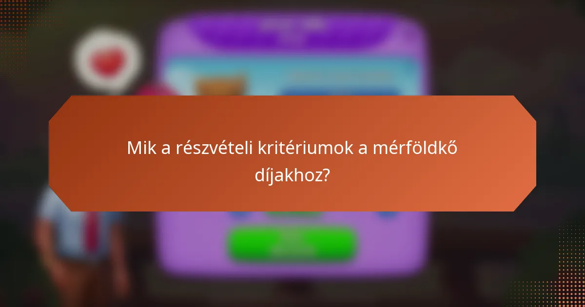 Mik a részvételi kritériumok a mérföldkő díjakhoz?