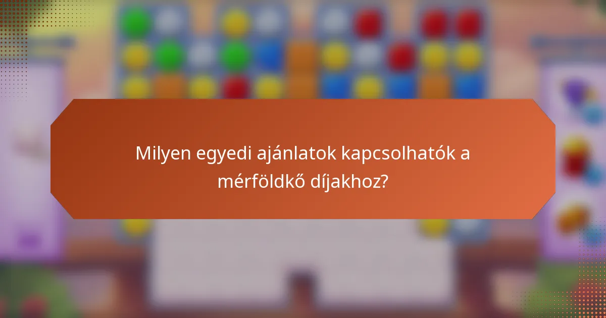 Milyen egyedi ajánlatok kapcsolhatók a mérföldkő díjakhoz?