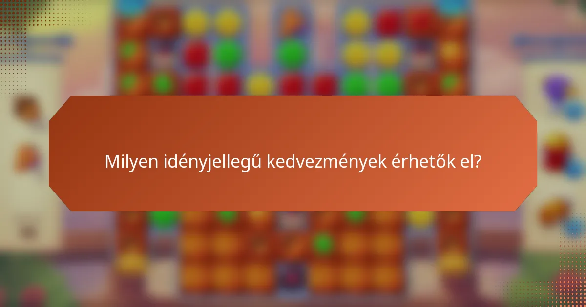 Milyen idényjellegű kedvezmények érhetők el?
