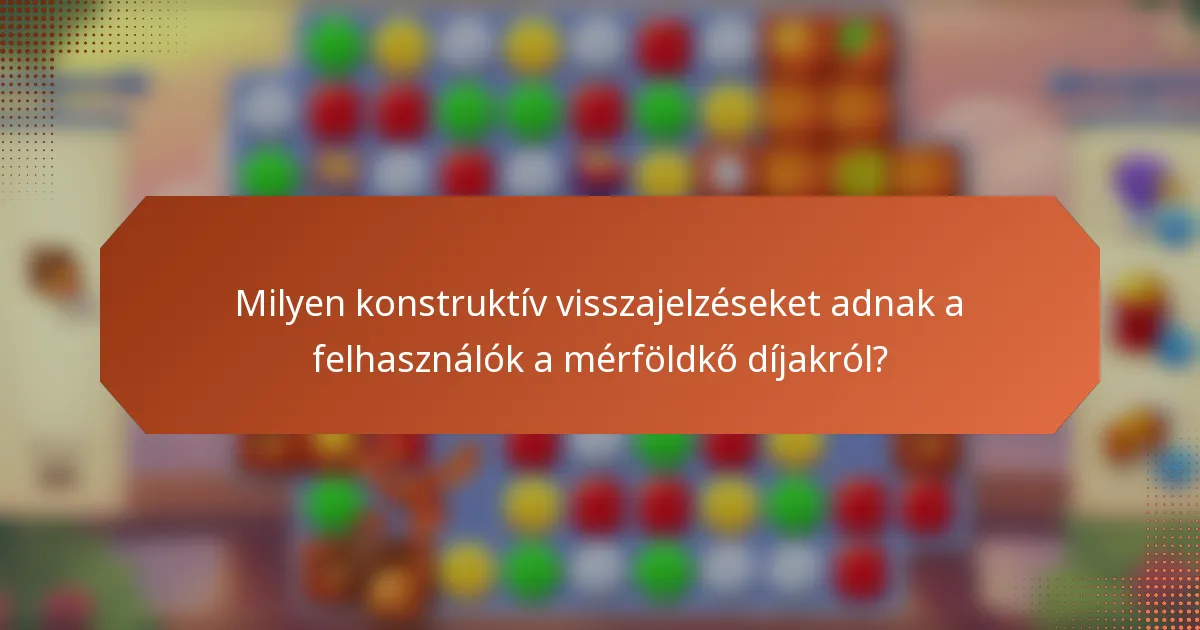 Milyen konstruktív visszajelzéseket adnak a felhasználók a mérföldkő díjakról?