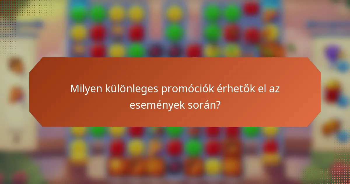 Milyen különleges promóciók érhetők el az események során?