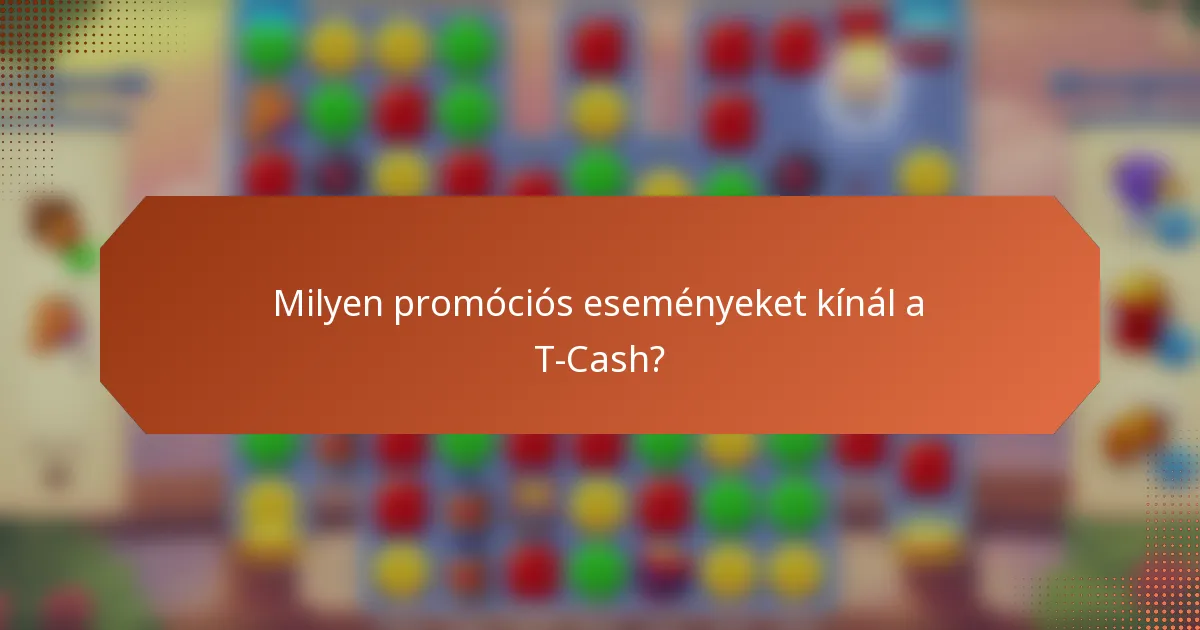 Milyen promóciós eseményeket kínál a T-Cash?