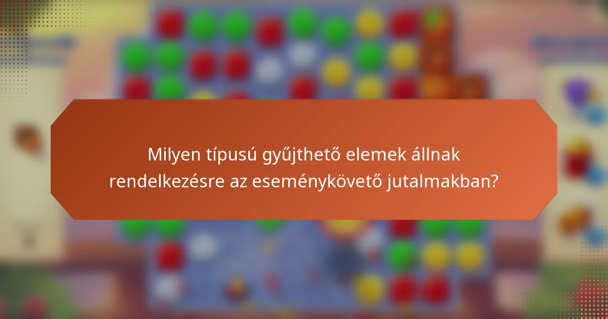 Milyen típusú gyűjthető elemek állnak rendelkezésre az eseménykövető jutalmakban?
