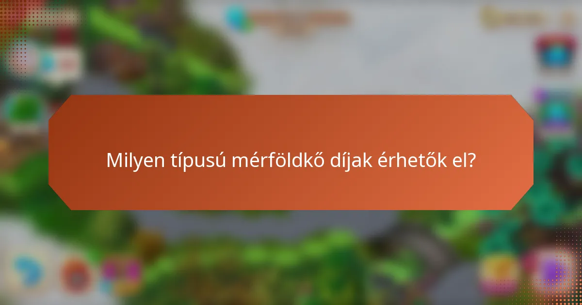 Milyen típusú mérföldkő díjak érhetők el?